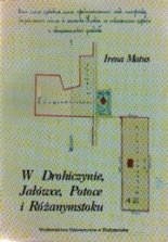 W Drohiczynie, Jałówce, Potoce i Różanymstoku