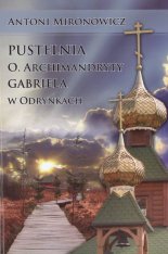Pustelnia o. archimandryty Gabriela w Odrynkach