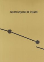 Sąsiedzi wyjechali do Treblinki / Neighbours Went To Treblinka