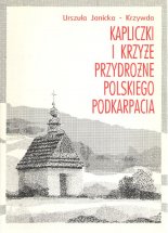 Kapliczki i krzyże przydrożne polskiego Podkarpacia