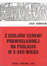 Z dziejów cerkwi prawosławnej na Podlasiu w X-XVII wieku