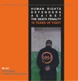 Human Rights Defenders against the Death Penalty. 10 years of fight