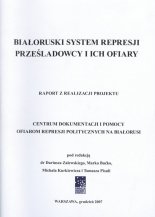 Białoruski system represji. Prześladowcy i ich ofiary