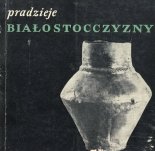Pradzieje Białostocczyzny