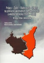Polacy-Żydzi-Białorusini-Litwini na północno-wschodnich ziemiach Polski a władza radziecka (1939-1944)
